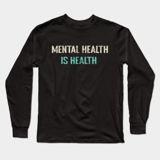 Mental Health is Health Long Sleeve T-Shirt